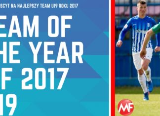 PLEBISCYT MF TOTY U-19 2017 najlepsi napastnicy pomocnicy grupy defensorzy grupy wschodniej napastnicy bramkarz defensorzy pomocnicy